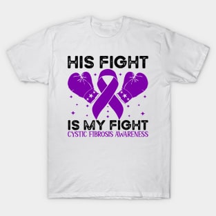 His Fight is My Fight Cystic Fibrosis Awareness T-Shirt